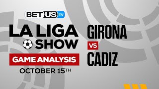 Girona vs Cadiz | La Liga Expert Predictions, Soccer Picks & Best Bets