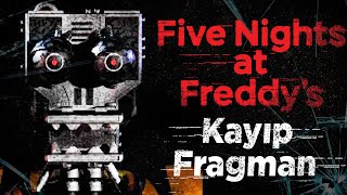 Fnaf'in Bilinmeyen Kayıp Fragmanı