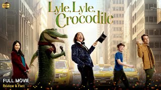 Lyle Lyle Crocodile Full Movie In English | New Hollywood Movie | Review \u0026 Facts