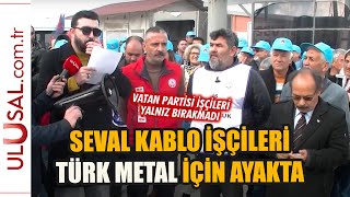 Seval Kablo işçileri Türk Metal için ayakta