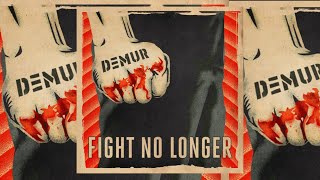 Demur - Fight No Longer