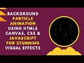 ✨ Background Particle Animation with HTML, CSS & JavaScript | Step-by-Step Guide 🚀🎨
