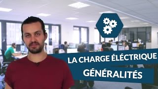 La charge éléctrique : généralités - SI - digiSchool