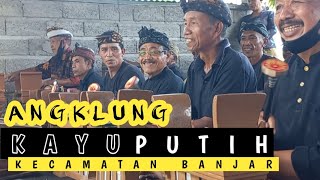 TABUH ANGKLUNG DESA KAYUPUTIH KECAMATAN BANJAR