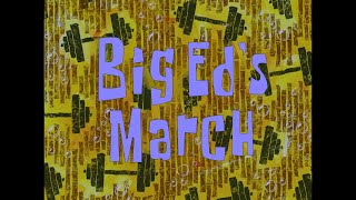 SpongeBob Music: Big Ed's March