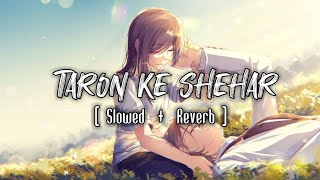 Taaron Ke Shehar(Slowed & Reverbed)Lofi | Jubin Nautiyal | Neha Kakkar | Jaani | Animated Notes
