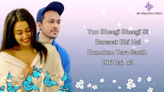 Yun Bheegi Bheegi Si Barsaat Bhi Hai (Lyrics) : Neha Kakkar | Tony Kakkar