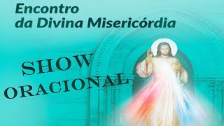 Show Oracional Encontro da Divina Misericórdia - 23/09/17