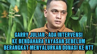 GARRY JULIAN : ADA INTERVENSI KE BENDAHARA YAYASAN SEBELUM BERANGKAT KE NTT UNTUK SALURKAN DONASI