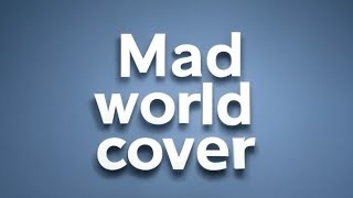 Mad world - Gary Jules (cover)