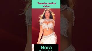 Nora fatehi #nora fatehi transformation #transformation video#viral #shorts #trending #old