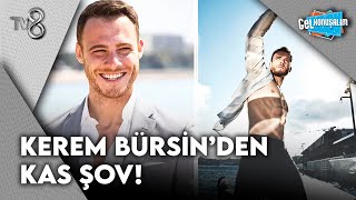 Kerem Bürsin'in Pozları Olay Oldu | Gel Konuşalım @GelKonusalim