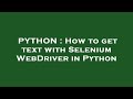 PYTHON : How to get text with Selenium WebDriver in Python