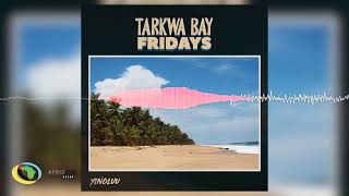 Yinoluu - Tarkwa Bay Fridays (Official Audio)