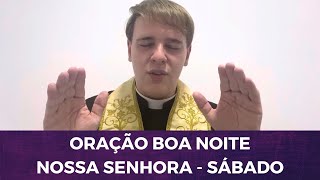 ORAÇÃO BOA NOITE NOSSA SENHORA - SÁBADO - PADRE LÚCIO CESQUIN