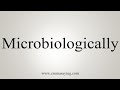 How To Say Microbiologically