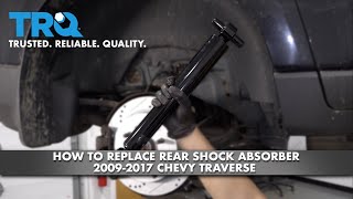 How To Replace Rear Shocks 2009-2017 Chevy Traverse