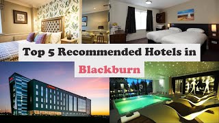 Top 5 Recommended Hotels In Blackburn | Best Hotels In Blackburn