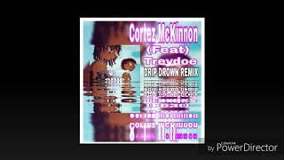 Cortez Mckinnon 🔥(Gunna drip drown remix )🔥 ft Treydoe