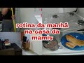 VLOG: ROTINA DA MANHÃ NA CASA DA MÃE+ AFAZERES DE CASA❤