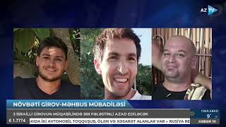 3 girov müqabilində 369 şəxs azad ediləcək: atəşkəs çərçivəsində növbəti girov-məhbus mübadiləsi