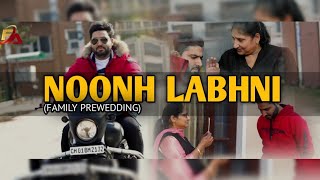 Noonh labhni (family prewedding) ranjit bawa l Dilpreet waraich