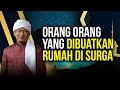 ORANG ORANG YANG DIBUATKAN RUMAH DI SURGA