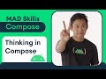 Intuitive: Thinking in Compose - MAD Skills