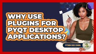 Why Use Plugins For PyQt Desktop Applications? - Python Code School