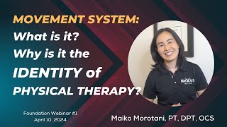 Movement System: identity of PHYSICAL THERAPY presented by Dr. Maiko Morotani