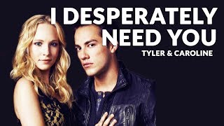 Tyler + Caroline | I desperately need you