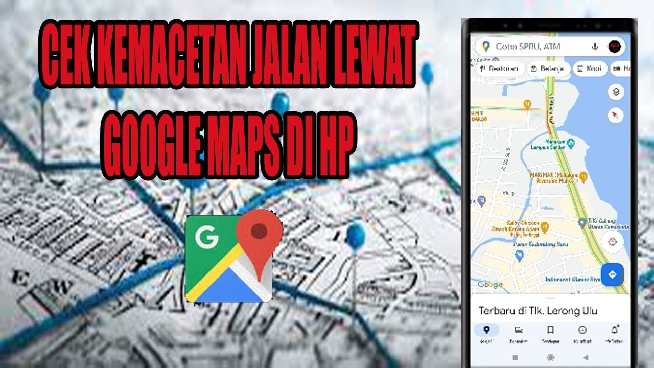 CARA MENGETAHUI KEMACETAN LALU LINTAS DI GOOGLE MAPS DENGAN MUDAH DAN ...