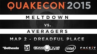 Meltdown vs. Averagers - Map 2 - Dreadful Place (QUAKECON 2015 TDM)