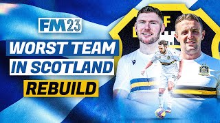 I Rebuilt THE WORST Team In Scotland In FM23