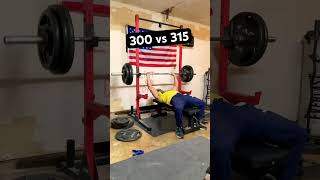 Bench Reps 300 vs 315 lbs