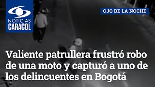 Valiente patrullera frustró robo de una moto y capturó a uno de los delincuentes en Bogotá