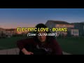 Electric Love - Borns (Cover - Olivia Ruby) + Lyrics & Terjemahan Indonesia