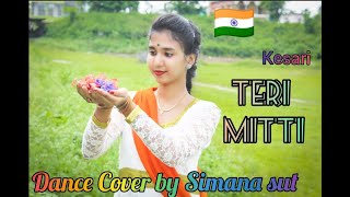 TERI MITTI || INDIPENDENCE DAY SPECIAL || DANCE COVER VIDEO || CHOREOGRAPHED BY SIMANA SUT