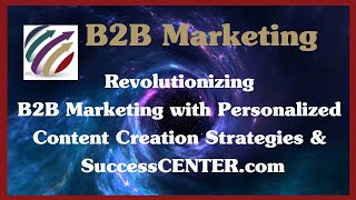 SuccessCENTER: Revolutionizing B2B #Marketing with Personalized #ContentCreation Strategies