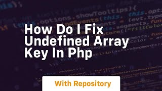 how do i fix undefined array key in php