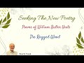 Seeking The New Poetry - William Butler Yeats - The Ragged Wood (Read by Narad)