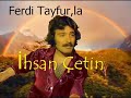 ferdi tayfur yolun sonuna geldim