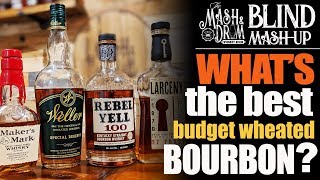 What's the best budget wheated bourbon? | Blind Mash-Up