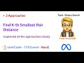 Find K-th Smallest Pair Distance (LeetCode 719) (Hard) (3 Approaches) (Binary Search,Sliding Window)