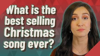 What is the best selling Christmas song ever?