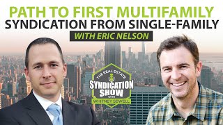 Path to First Multifamily Syndication From Single-Family with Eric Nelson