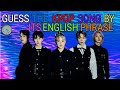 KPOP GAME - GUESS THE KPOP SONG BY ITS ENGLISH PHRASE #7