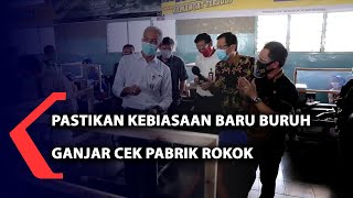 Pastikan Kebiasaan Baru Buruh, Ganjar Cek Pabrik Rokok