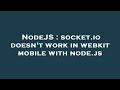 NodeJS : socket.io doesn't work in webkit mobile with node.js