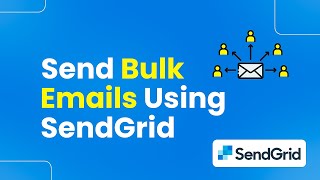 How to Send Bulk Emails using SendGrid (Easily)